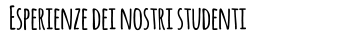Esperienze dei nostri studenti